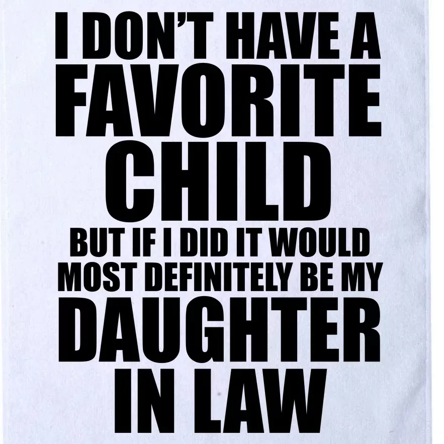 I Dont Have A Favorite Child Funny Daughter In Law Platinum Collection Golf Towel