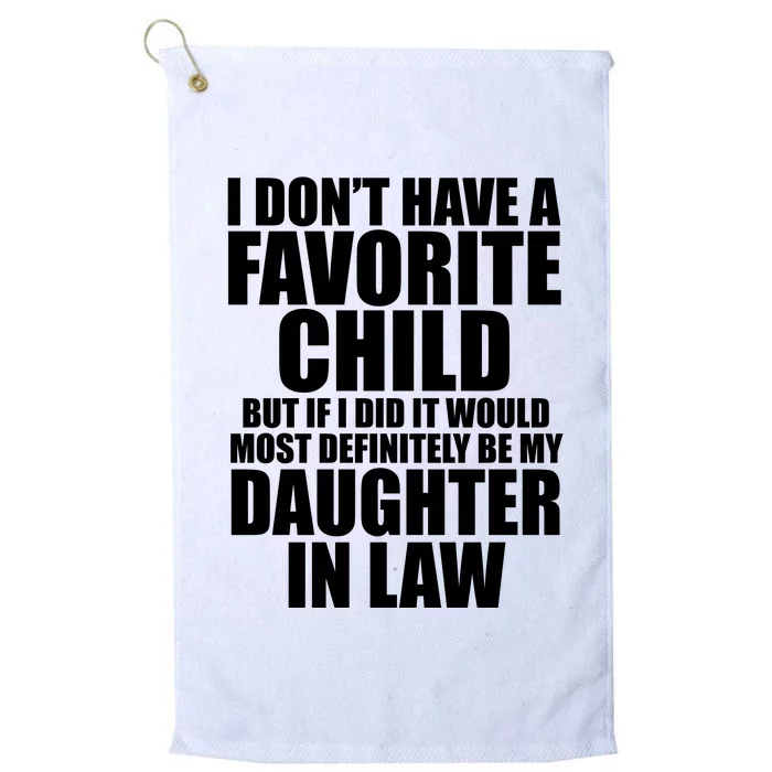 I Dont Have A Favorite Child Funny Daughter In Law Platinum Collection Golf Towel