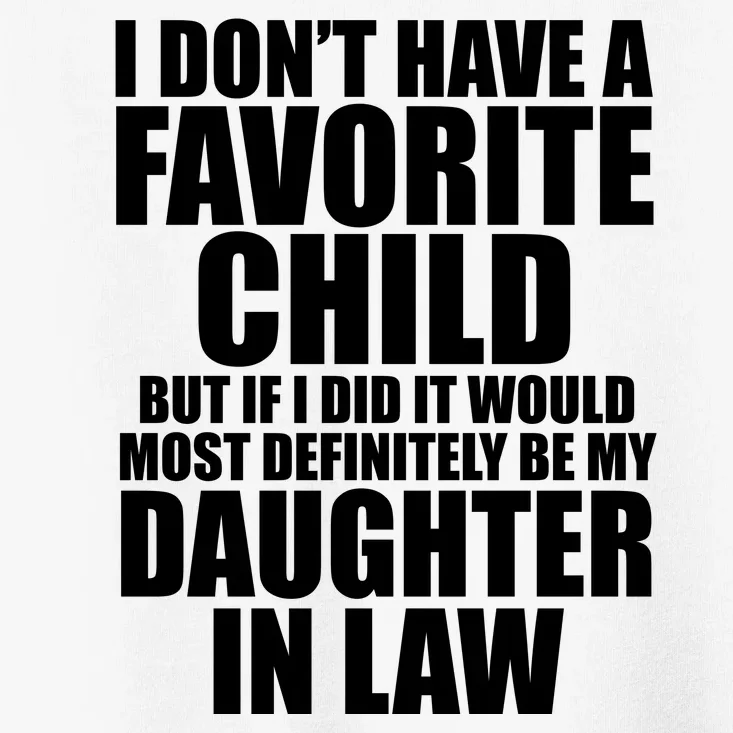 I Dont Have A Favorite Child Funny Daughter In Law Toddler T-Shirt