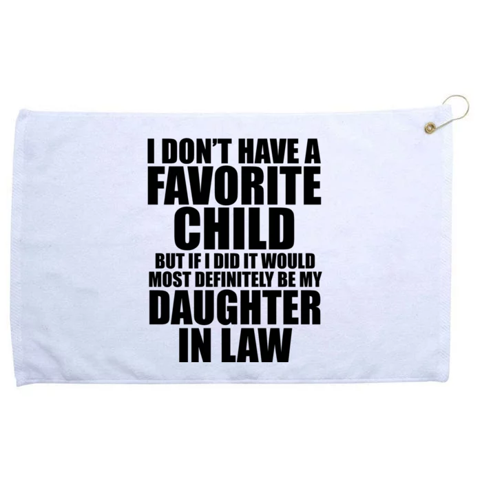 I Dont Have A Favorite Child Funny Daughter In Law Grommeted Golf Towel