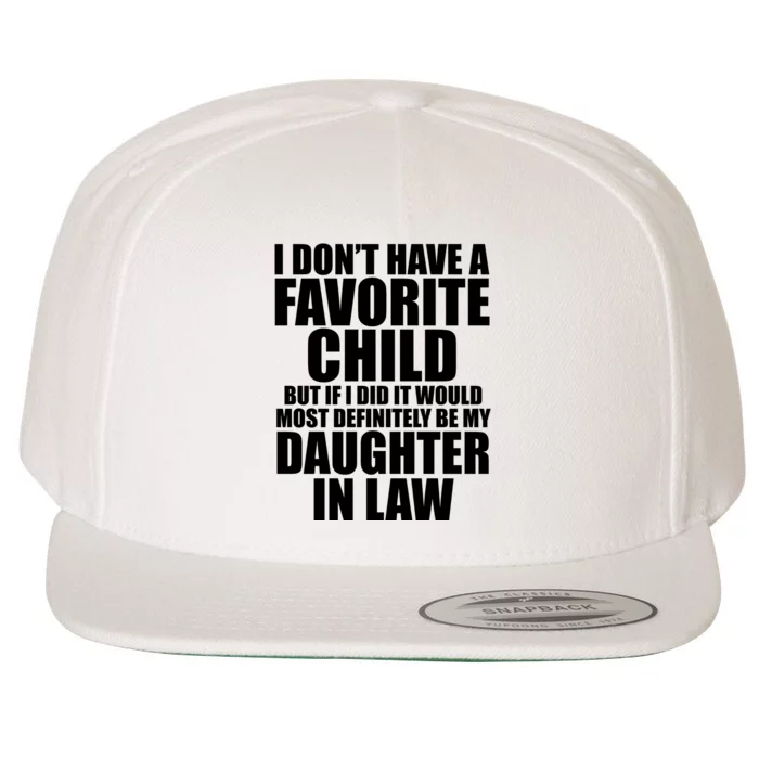 I Dont Have A Favorite Child Funny Daughter In Law Wool Snapback Cap