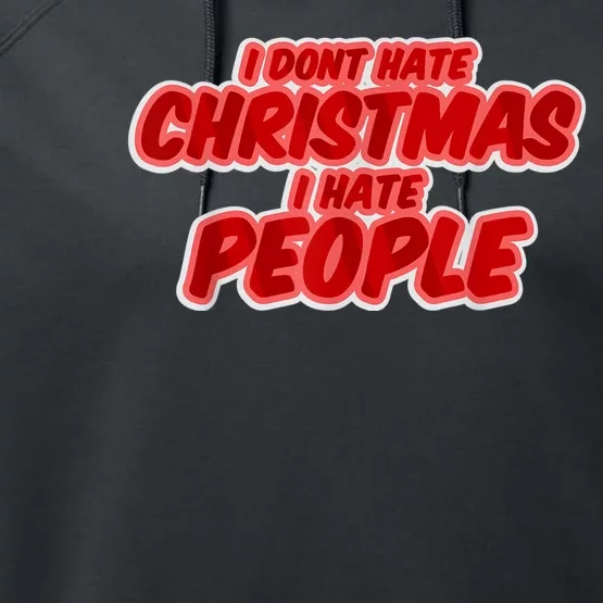 I Dont Hate Christmas I Hate People Complaining Holidays Performance Fleece Hoodie