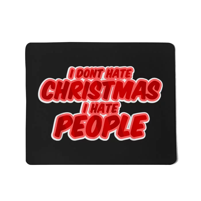 I Dont Hate Christmas I Hate People Complaining Holidays Mousepad