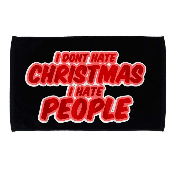 I Dont Hate Christmas I Hate People Complaining Holidays Microfiber Hand Towel