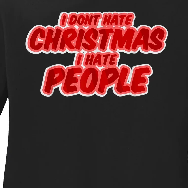 I Dont Hate Christmas I Hate People Complaining Holidays Ladies Long Sleeve Shirt