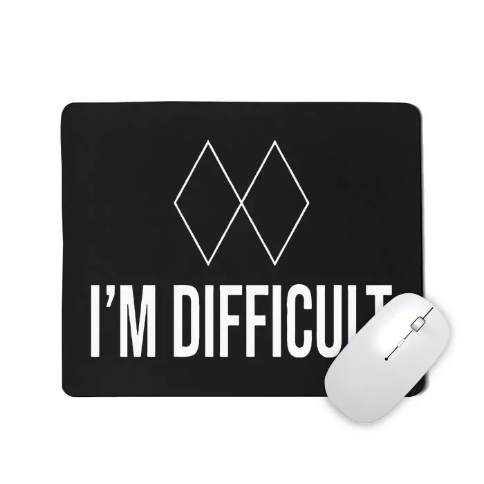 Im Difficult Hoodie Black Diamond Mousepad