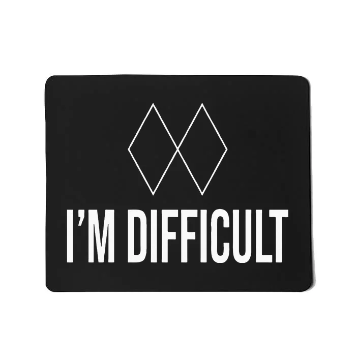 Im Difficult Hoodie Black Diamond Mousepad