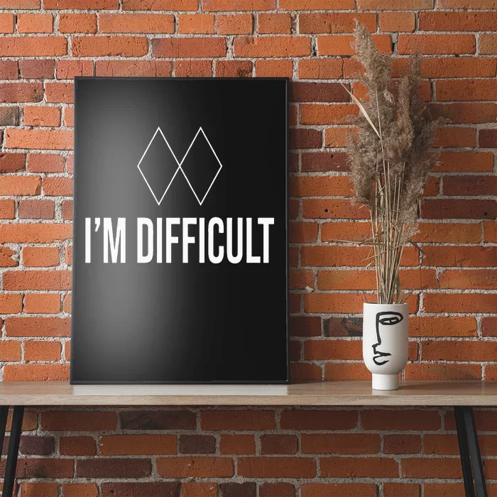 Im Difficult Hoodie Black Diamond Poster