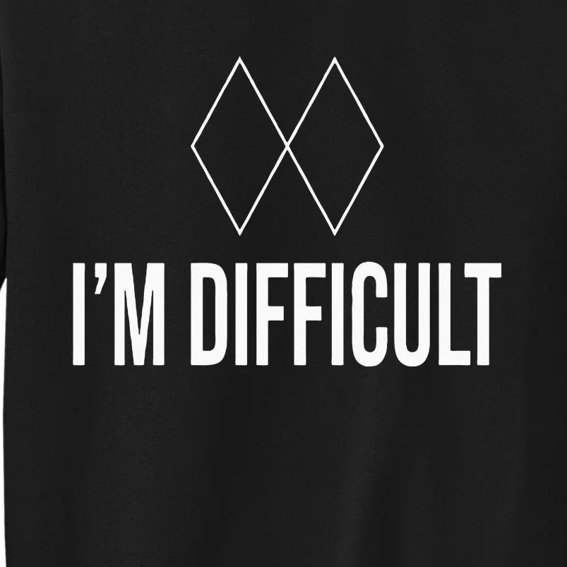 Im Difficult Hoodie Black Diamond Tall Sweatshirt