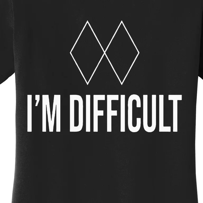 Im Difficult Hoodie Black Diamond Women's T-Shirt