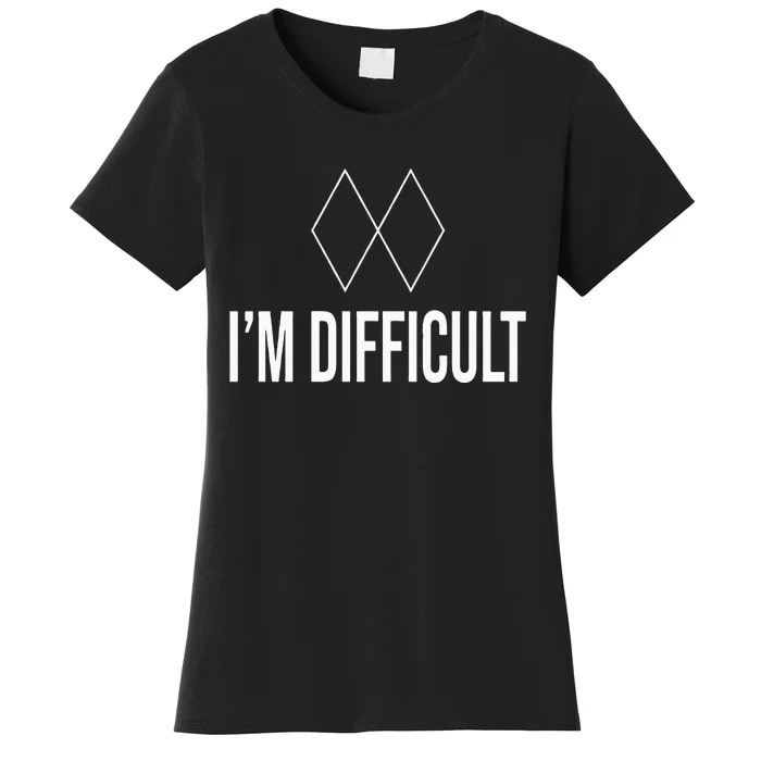 Im Difficult Hoodie Black Diamond Women's T-Shirt