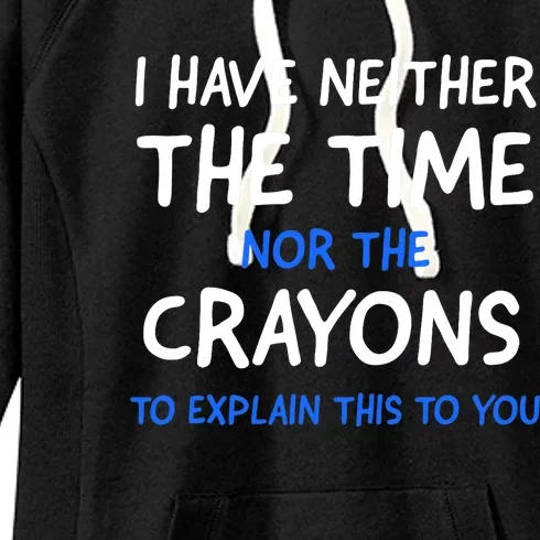 I Don't Have The Time Or The Crayons Funny Sarcasm Quote Women's Fleece Hoodie