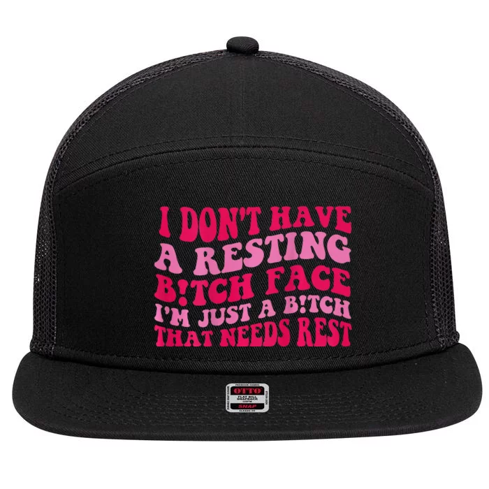 I Dont Have A Resting Bitch Face Im Just A Bitch 7 Panel Mesh Trucker Snapback Hat