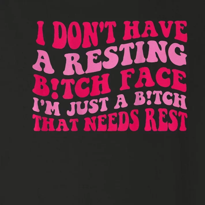 I Dont Have A Resting Bitch Face Im Just A Bitch Toddler Long Sleeve Shirt