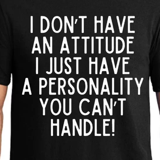 I Dont Have An Attitude I Have A Personality You Cant Handle Pajama Set