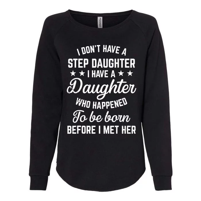 I Dont Have A Stepdaughter Funny Step Dad Gift From Daughter Womens California Wash Sweatshirt