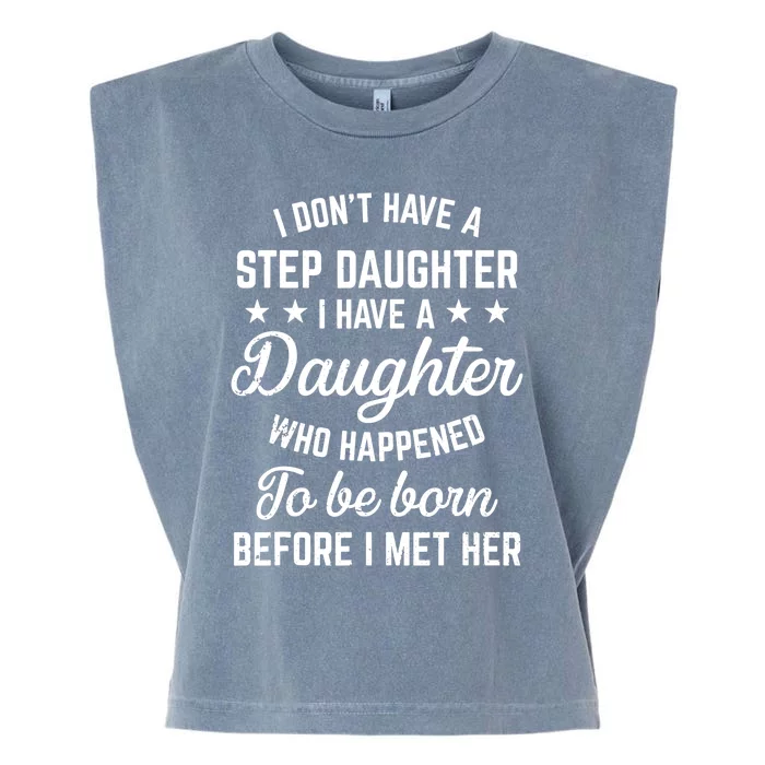 I Dont Have A Stepdaughter Funny Step Dad Gift From Daughter Garment-Dyed Women's Muscle Tee