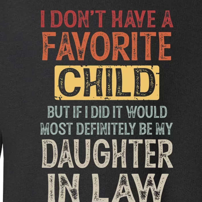 I Don't Have A Favorite Child But If I Did It Would Most Toddler Sweatshirt