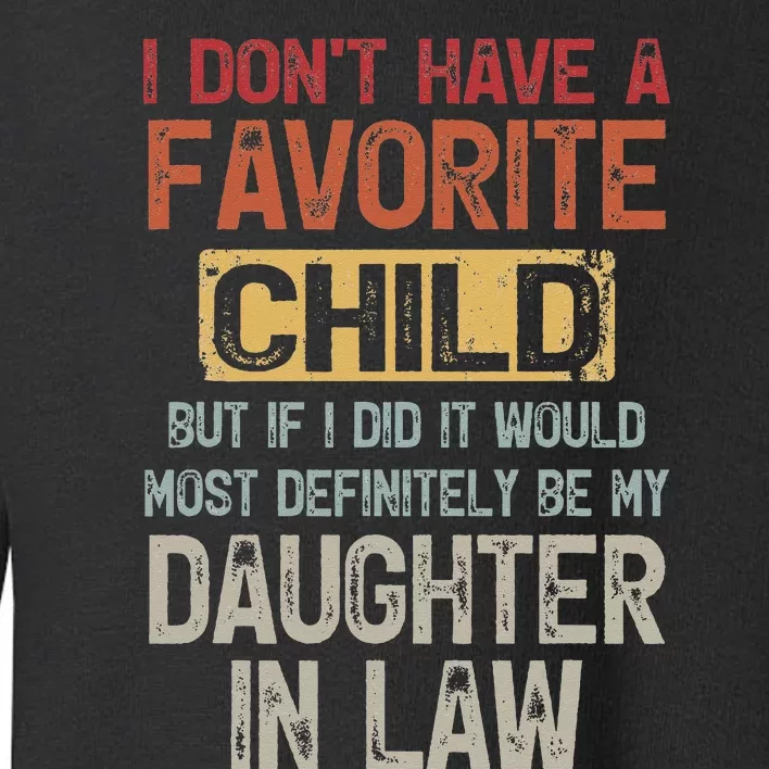 I Don't Have A Favorite Child -Lovely Gift For Mother-in-law Toddler Sweatshirt