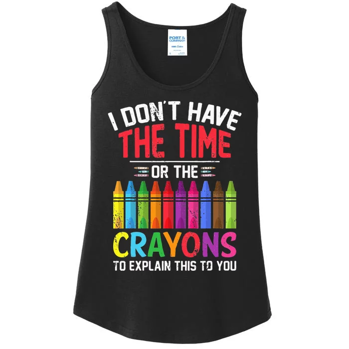 I Dont Have The Time Or The Crayons To Explain This To You Ladies Essential Tank