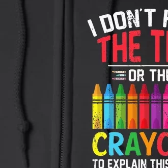 I Dont Have The Time Or The Crayons To Explain This To You Full Zip Hoodie