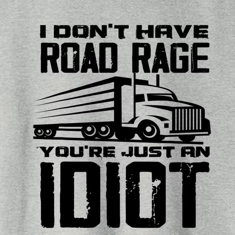 I Don't Have Road Rage You're Just An Idiot Great Gift Funny Trucker Gift Women's Crop Top Tee