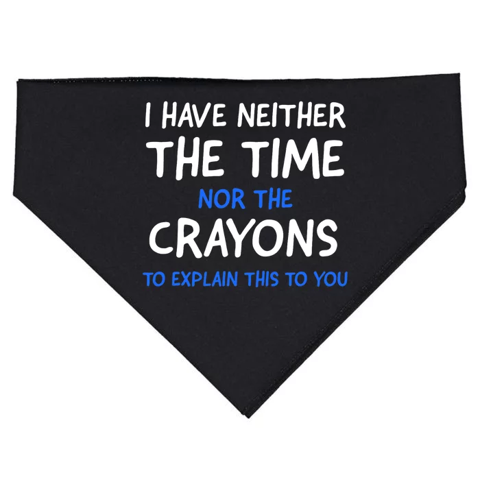 I Don't Have The Time Or The Crayons Funny Sarcasm Quote USA-Made Doggie Bandana