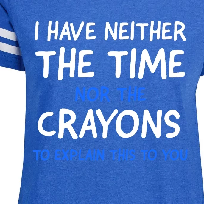 I Don't Have The Time Or The Crayons Funny Sarcasm Quote Enza Ladies Jersey Football T-Shirt