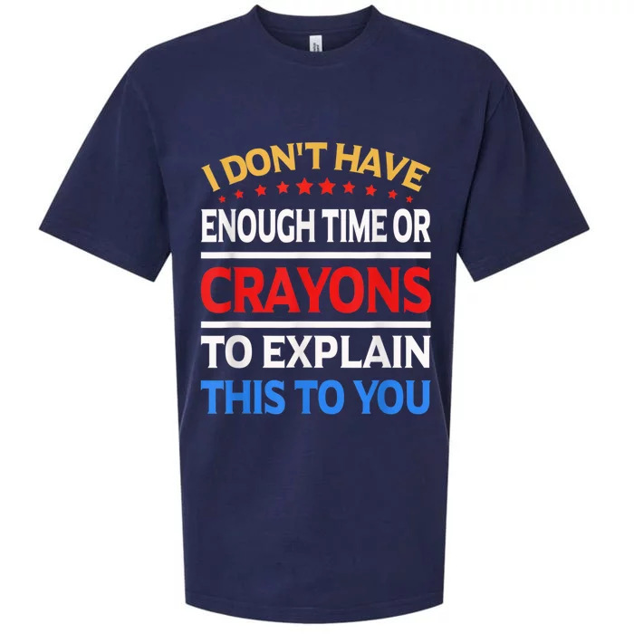 I Don't Have Enough Time Or Crayons To Explain This To You Sueded Cloud Jersey T-Shirt