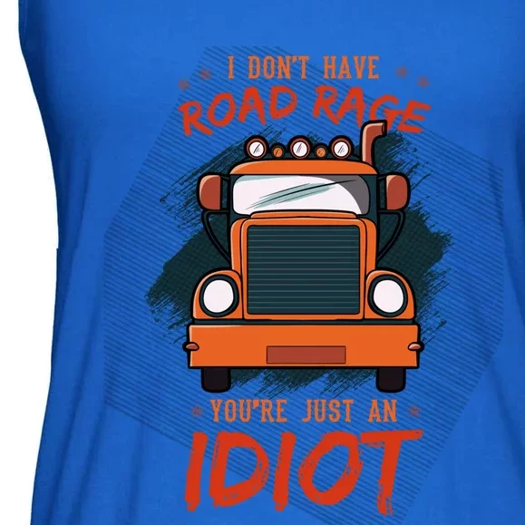 I Don't Have Road Rage You're Just An Idiot Wheeler Trailer Gift Ladies Essential Flowy Tank