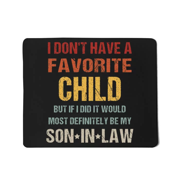 I Dont Have A Favorite Child But If I Did It Would Most Mousepad