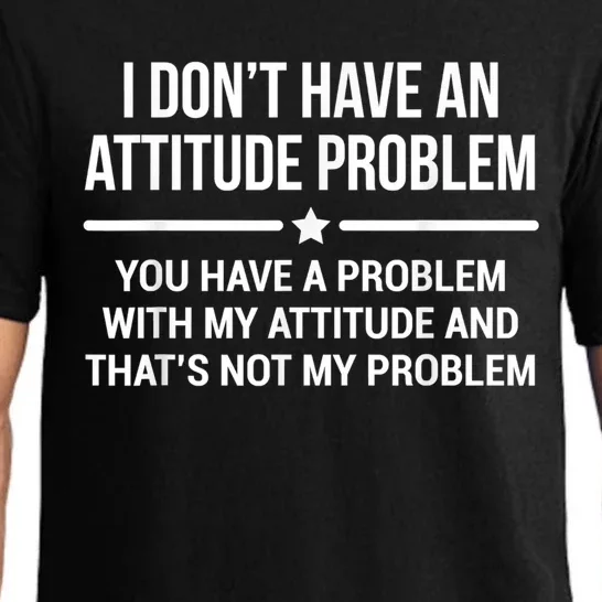 I Don't Have An Attitude Problem Funny Sarcasm Pajama Set