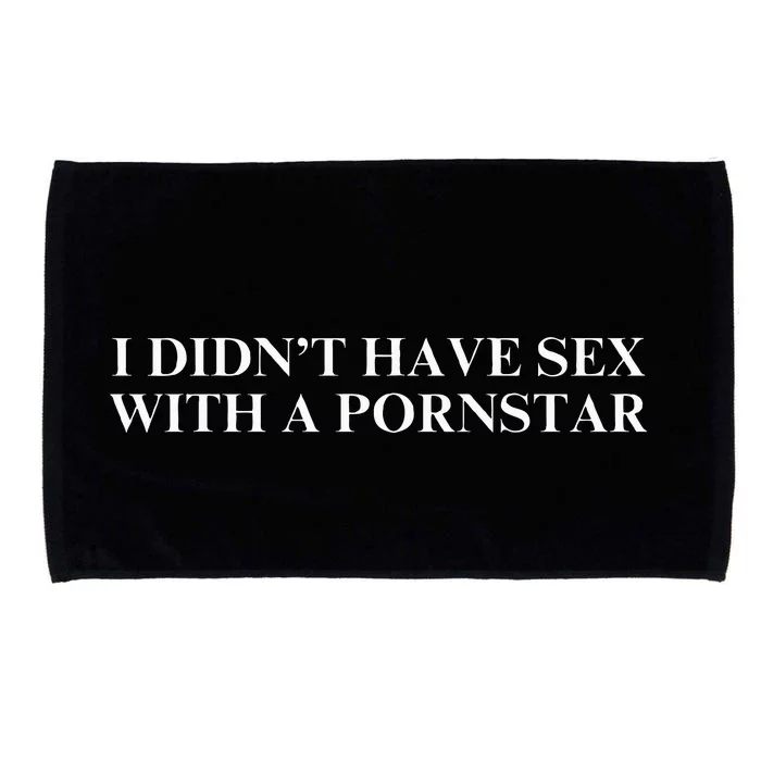 I DidnT Have Sex With A Pornstar Microfiber Hand Towel