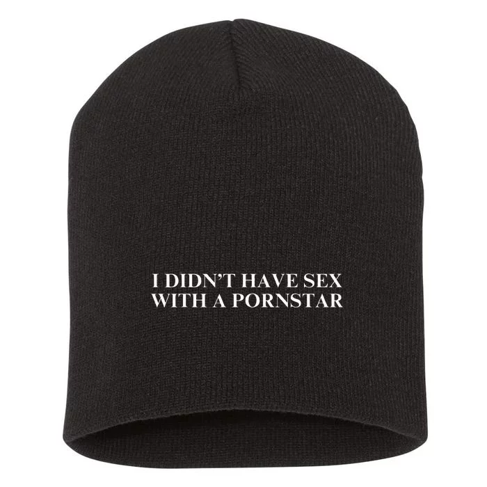 I DidnT Have Sex With A Pornstar Short Acrylic Beanie