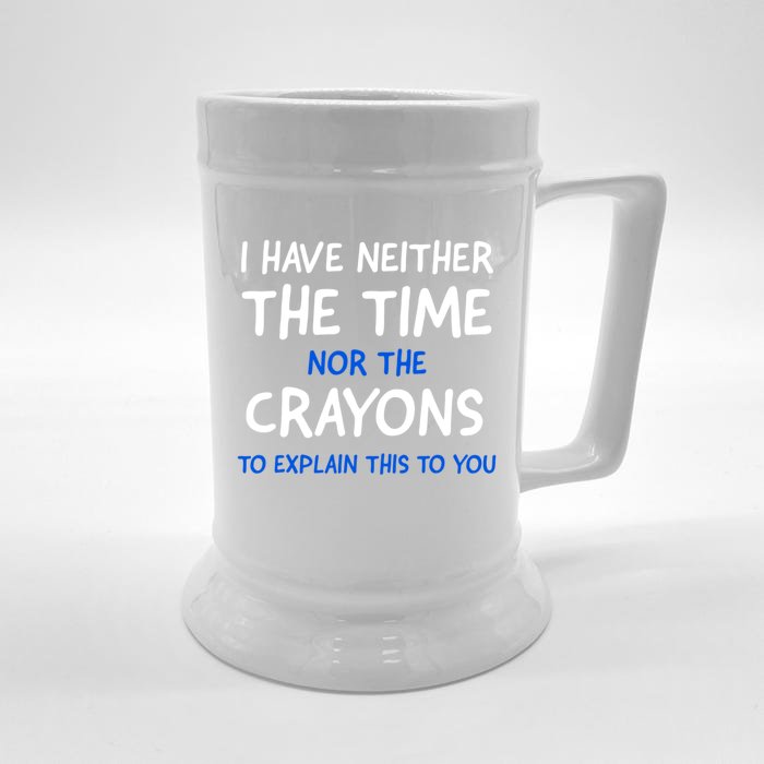 I Don't Have The Time Or The Crayons Funny Sarcasm Quote Front & Back Beer Stein