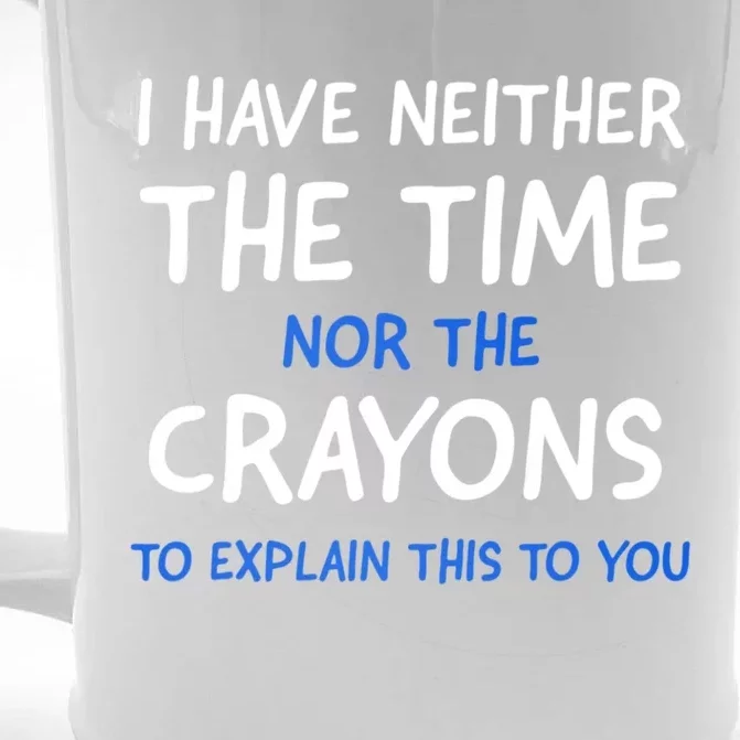 I Don't Have The Time Or The Crayons Funny Sarcasm Quote Front & Back Beer Stein