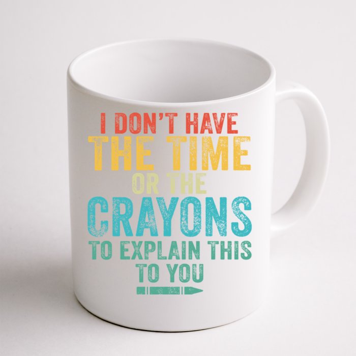 I Don't Have The Time Or The Crayons To Explain This Vintage Gift Front & Back Coffee Mug