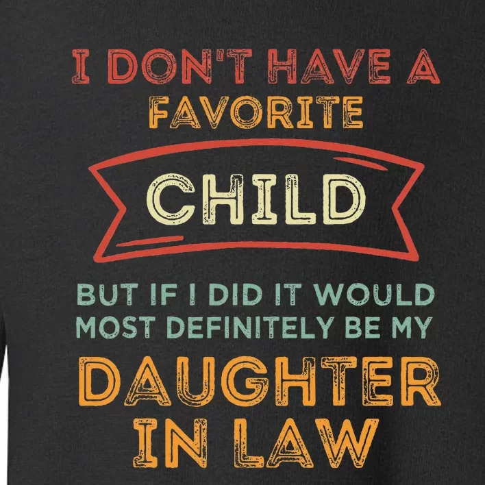 I Don't Have A Favorite Child But If I Did It Would Most Toddler Sweatshirt