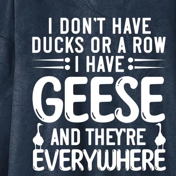 I Dont Have Ducks Or Row I Have Geese Theyre Everywhere Gift Hooded Wearable Blanket