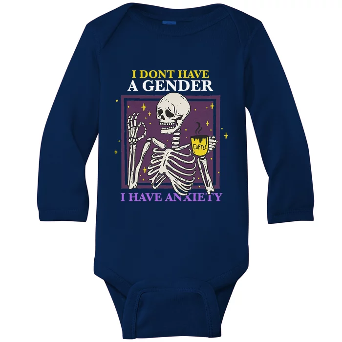 I Dont Have A Gender I Have Anxiety Enby Skeleton Baby Long Sleeve Bodysuit