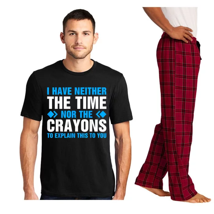 I DonT Have The Time Or The Crayons To Explain This To You Pajama Set