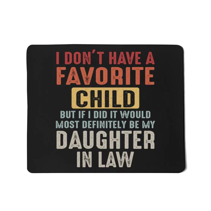 I Don't Have A Favorite Child But If I Did It Would Most Definitely Be My Daught Mousepad