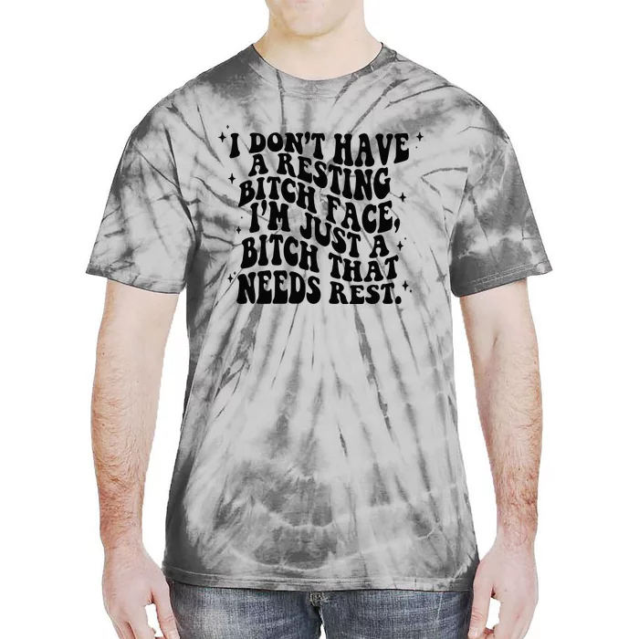 I Don't Have A Resting Bitch Face Tie-Dye T-Shirt