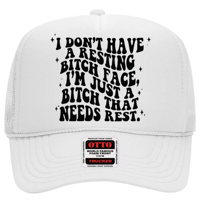 I Don't Have A Resting Bitch Face High Crown Mesh Trucker Hat