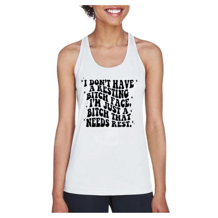 I Don't Have A Resting Bitch Face Women's Racerback Tank