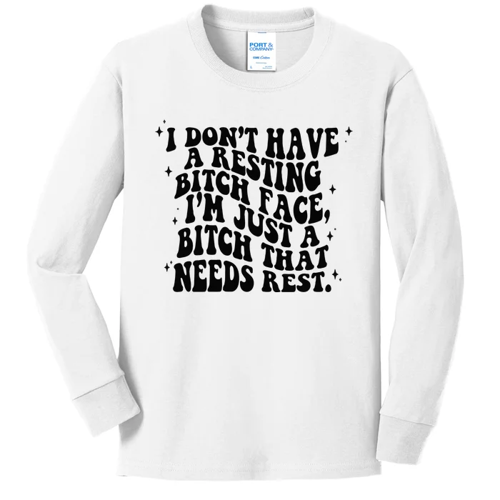 I Don't Have A Resting Bitch Face Kids Long Sleeve Shirt