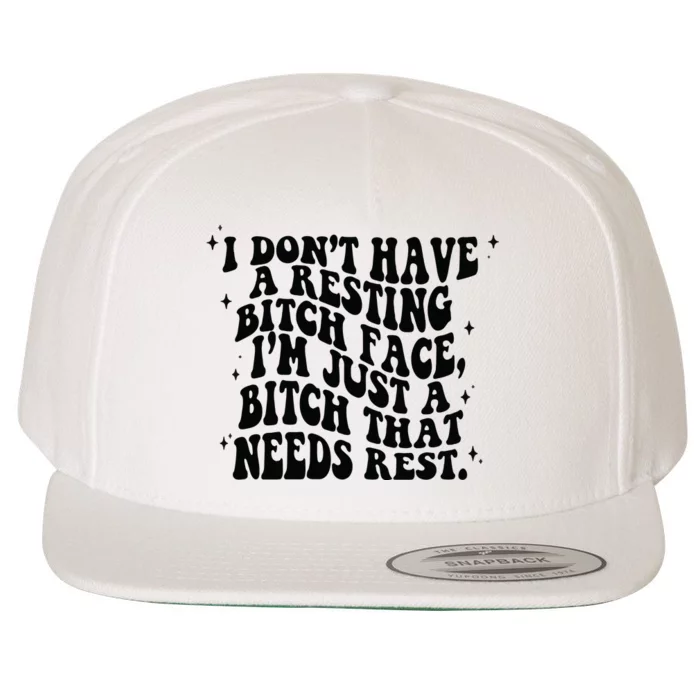 I Don't Have A Resting Bitch Face Wool Snapback Cap