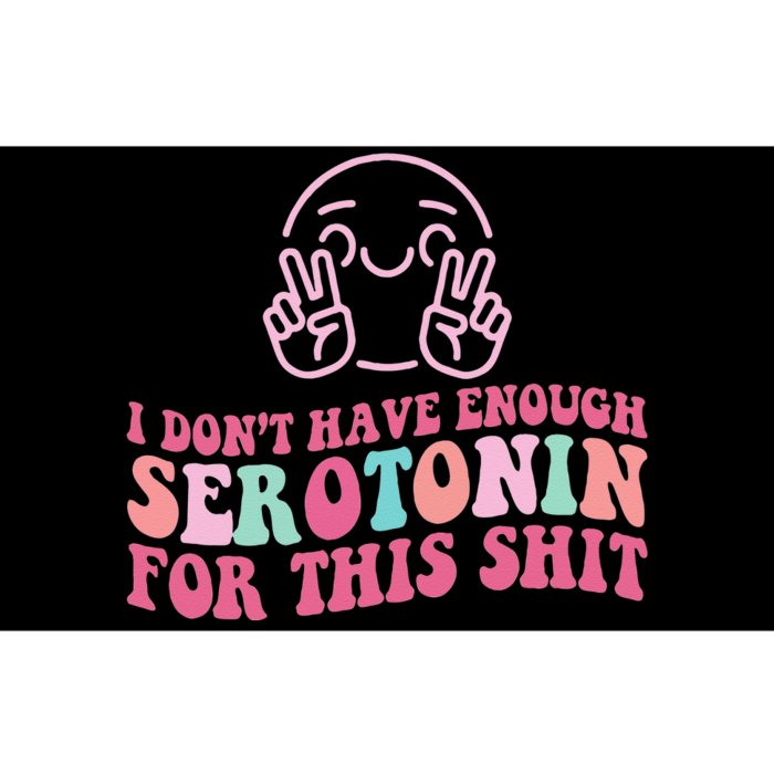 i don't have enough serotonin for this shit Bumper Sticker