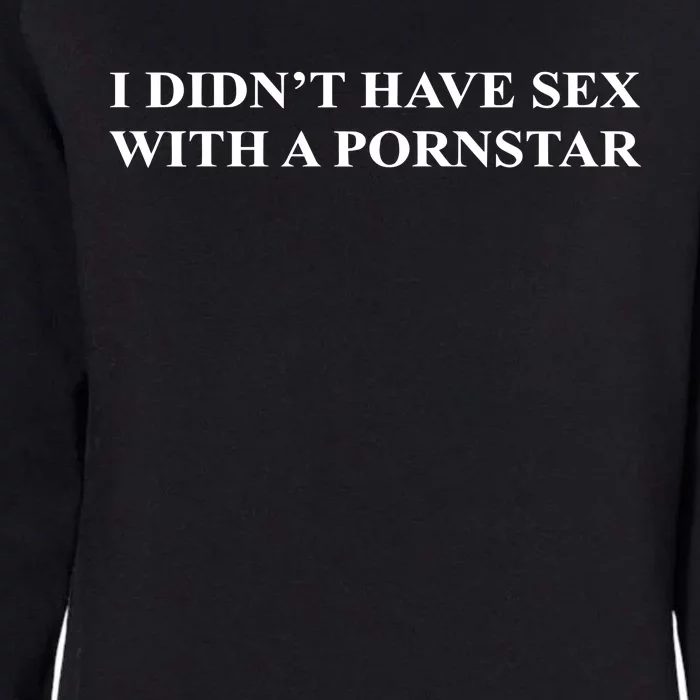 I DidnT Have Sex With A Pornstar Womens California Wash Sweatshirt