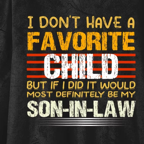 I Dont Have A Favorite Child Son In Law Gift Father In Law Hooded Wearable Blanket